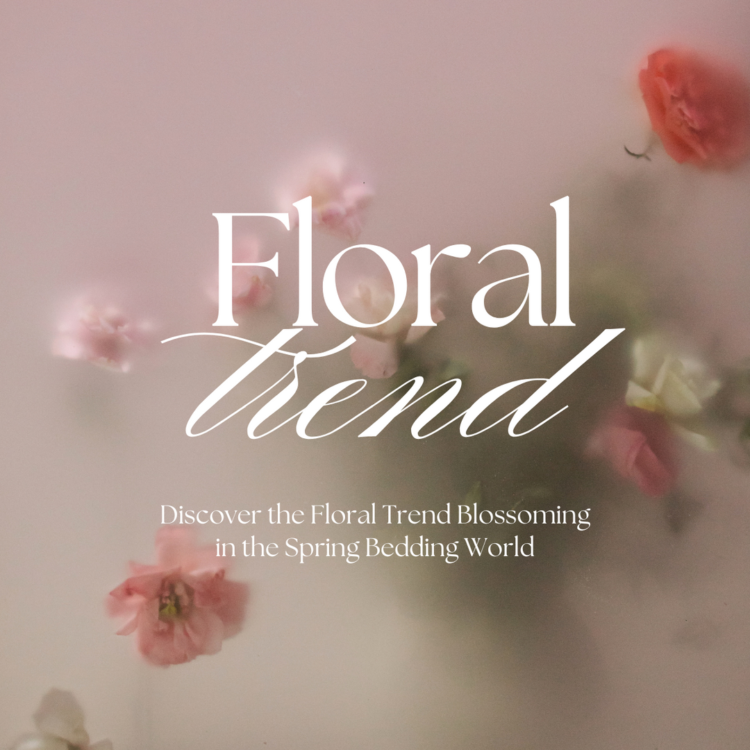 Discover the Floral Trend Blossoming in the Spring Bedding World