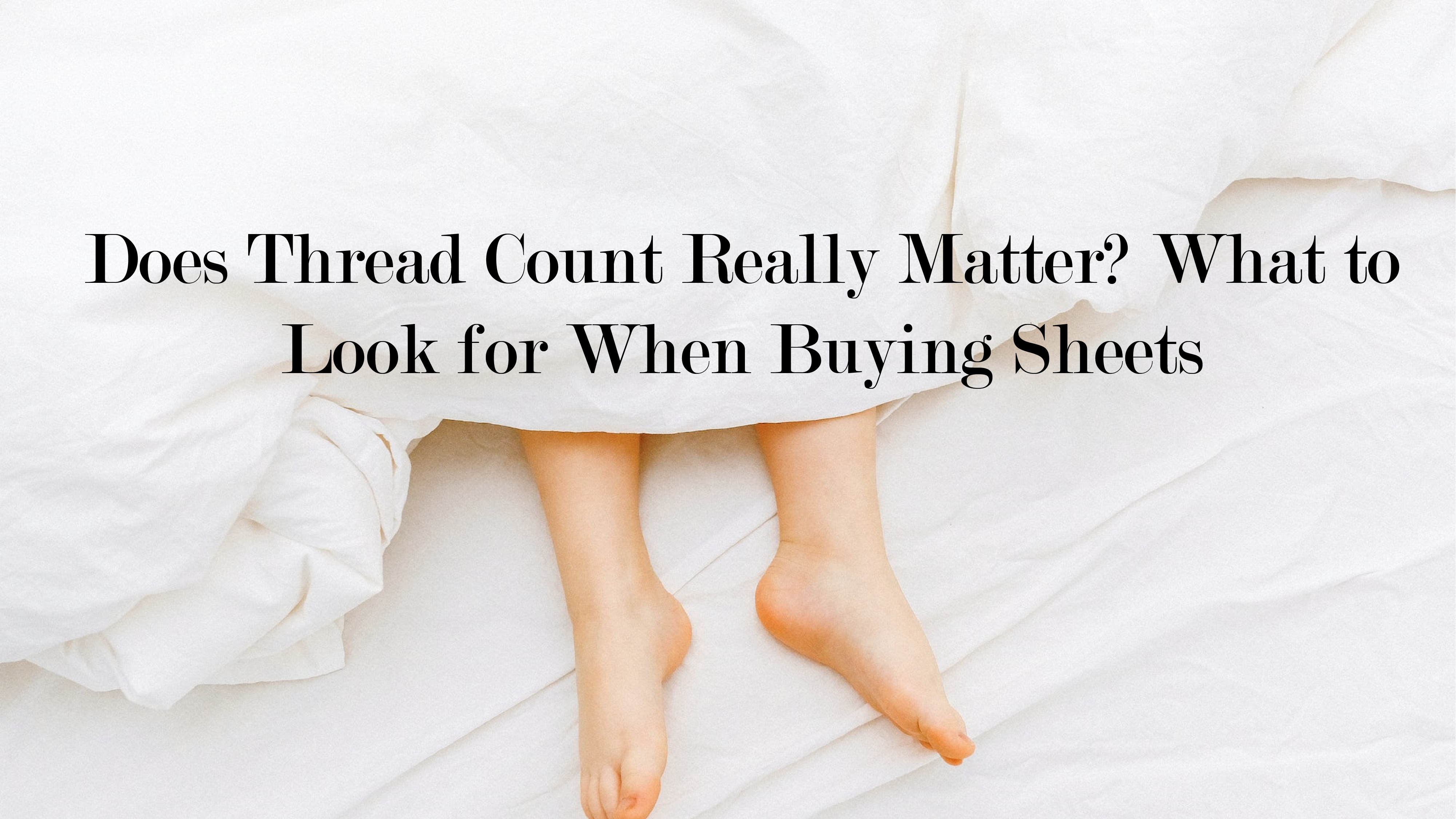 Does Thread Count Really Matter? What to Look for When Buying Sheets ...